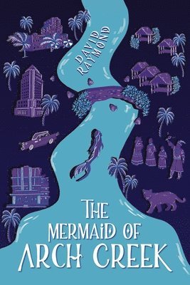 David Raymond - The Mermaid of Arch Creek, Häftad