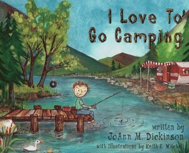 Joann M Dickinson - I Love To Go Camping, Inbunden