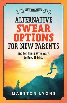 Marston Lyons - Wee Treasury of Alternative Swear Options for New Parents, Häftad