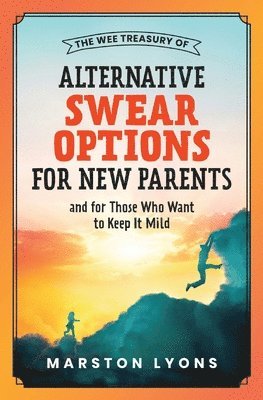 The Wee Treasury of Alternative Swear Options for New Parents 1