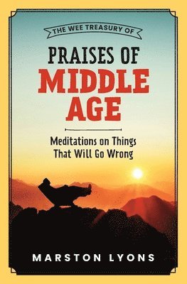 bokomslag The Wee Treasury of Praises of Middle Age