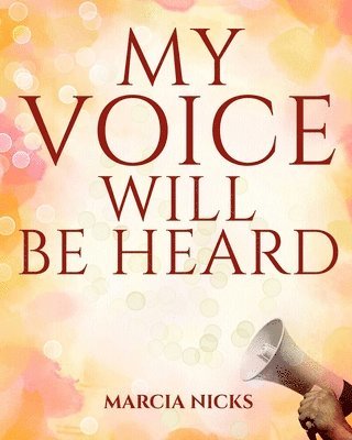 Marcia Nicks - My Voice Will Be Heard, Häftad