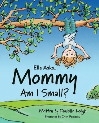 Ella Asks... Mommy Am I Small? 1