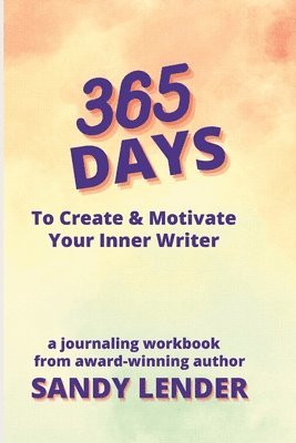 365 Days to Create & Motivate Your Inner Writer 1