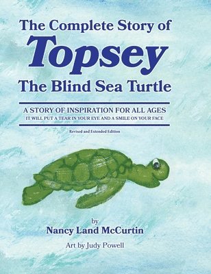The Complete Story of Topsey The Blind Sea Turtle 1