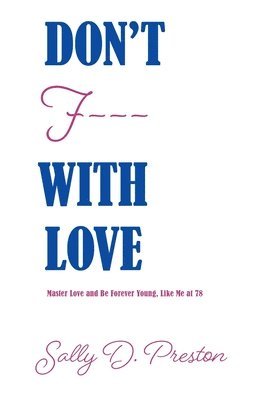 Sally D Preston - Don't F- - - with Love, Häftad