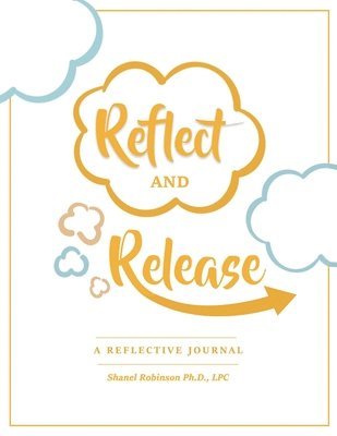 Shanel Robinson - Reflect and Release, A Reflective Journal, Häftad