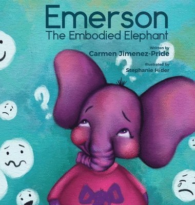 Carmen Jimenez-Pride, Natalie Pride - Emerson The Embodied Elephant, Inbunden