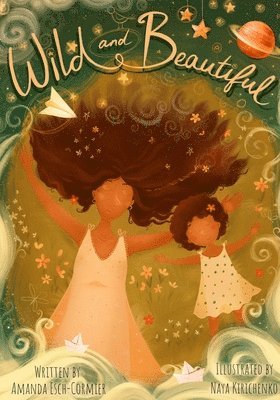 Amanda Esch-Cormier, Naya Kirichenko - Wild and Beautiful, Häftad