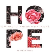 bokomslag Hope: Surviving to Thriving After Trauma