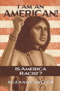 bokomslag I Am An American: Is America Racist?