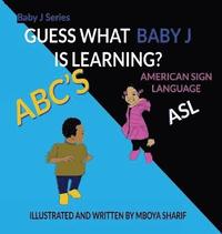 bokomslag Guess What Baby J is Learning? ABC'S Sign Language ASL