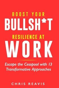 bokomslag Boost Your Bullsh*t Resilience At Work