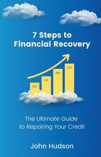 bokomslag 7 Steps to Financial Recovery: The Ultimate Guide to Repairing Your Credit