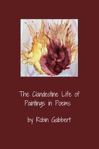 bokomslag The Clandestine Life of Paintings in Poems