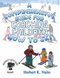 bokomslag A Comprehensive Guide For Coaching Children How To Ski