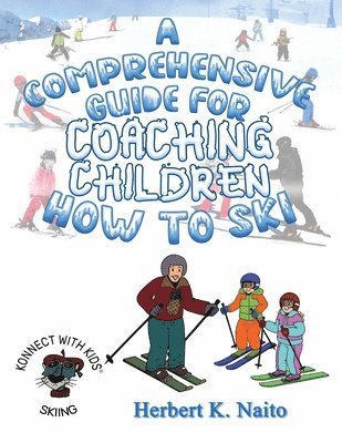 A Comprehensive Guide For Coaching Children How To Ski 1