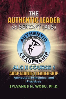 bokomslag The Authentic Leader As Servant II Course 1