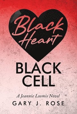 Gary J Rose - Black Heart/Black Cell, Inbunden