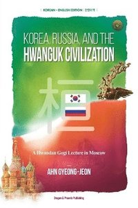 bokomslag Korea, Russia, and the Hwanguk Civilization