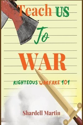 Teach us to War Righteous Warfare 101 1