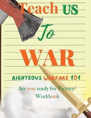 Shardell Martin - Teach us to War Righteous Warfare 101 Workbook, Häftad. Tillgänglighet: Lägg i varukorg
