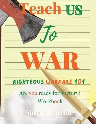 Teach us to War Righteous Warfare 101 Workbook 1