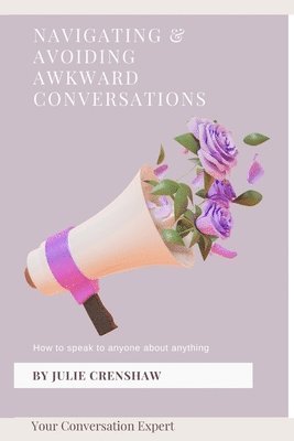 Navigating & Avoiding Awkward Conversations 1