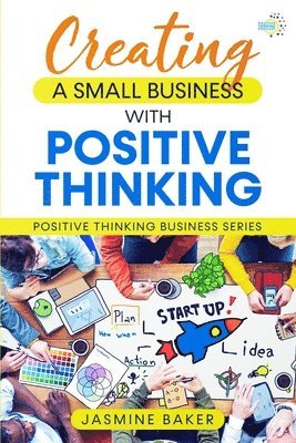 Creating A Small Business with Positive Thinking 1