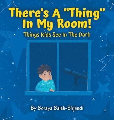 Soraya Saleh-Birjandi, David M Raby - There's a "Thing" in My Room!, Inbunden