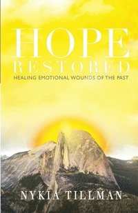 bokomslag Hope Restored: Healing Emotional Wounds of the Past