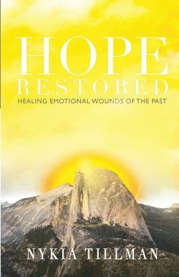 Hope Restored: Healing Emotional Wounds of the Past 1