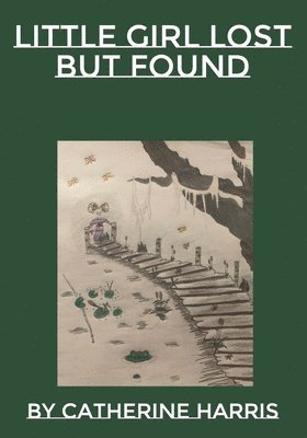 Catherine Harris - Little Girl Lost But Found, Häftad