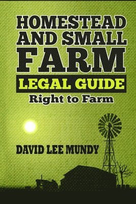 The Homestead and Small Farm Legal Guide 1