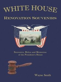 bokomslag White House Renovation Souvenirs