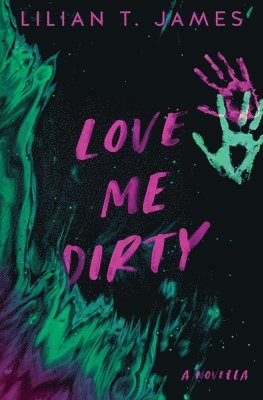 Lilian T James - Love Me Dirty, Häftad
