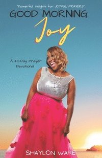 bokomslag Good Morning Joy 40 Day Prayer Devotional