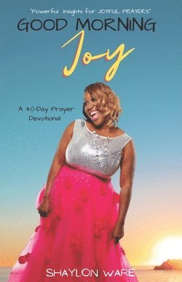 Good Morning Joy 40 Day Prayer Devotional 1