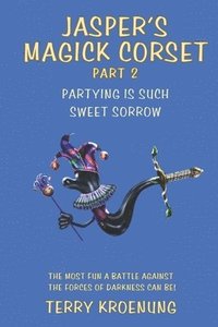 bokomslag Jasper's Magick Corset: Partying is Such Sweet Sorrow