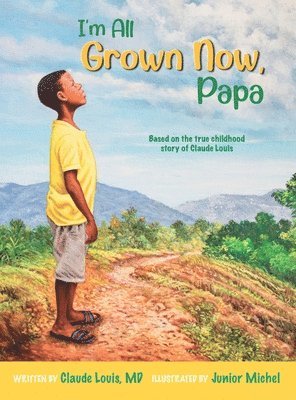 Claude Louis - I'm All Grown Now, Papa, Inbunden