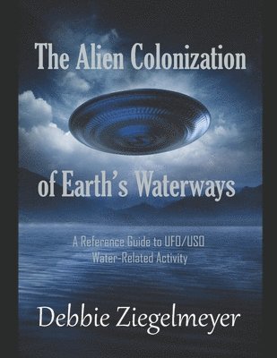 Debbie Ziegelmeyer - Alien Colonization of Earth's Waterways, Häftad