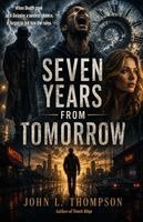 John L Thompson - Seven Years From Tomorrow, Häftad