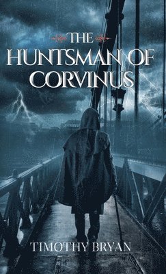 Timothy Patrick Bryan, Patrick Bryan, Timothy - Huntsman of Corvinus, Inbunden