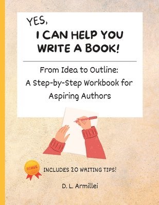 D L Armillei, D. L. Armillei - Yes, I Can Help You Write A Book!, Häftad