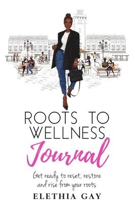 Roots to Wellness Journal: Roots to Wellness Journal 1