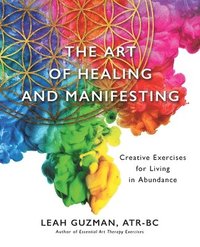 bokomslag The Art of Healing and Manifesting