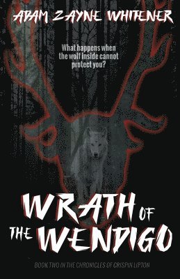 Adam Zayne Whitener - Wrath of the Wendigo, Häftad