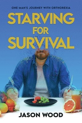 Jason Wood - Starving for Survival, Häftad