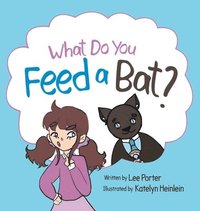 bokomslag What Do you Feed a Bat