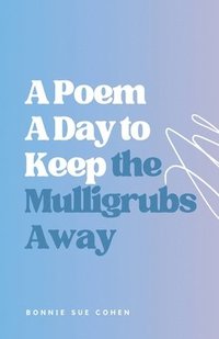 bokomslag A Poem a Day to Keep the Mulligrubs Away